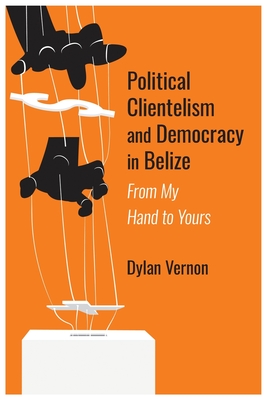 Political Clientelism and Democracy in Belize