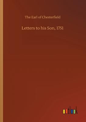 Letters to his Son, 1751