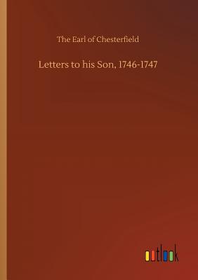 Letters to his Son, 1746-1747