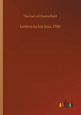 Letters to his Son, 1750