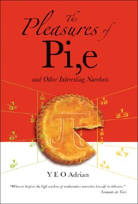 PLEASURES OF PI, E AND OTHER INTERESTING NUMBERS, THE