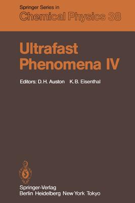 Ultrafast Phenomena IV : Proceedings of the Fourth International Conference Monterey, California, June 11-15, 1984