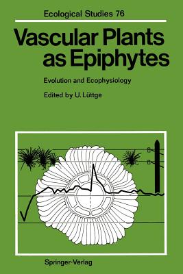 غلاف كتاب Vascular Plants as Epiphytes : Evolution and Ecophysiology