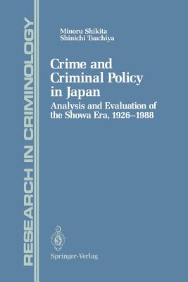 غلاف كتاب Crime and Criminal Policy in Japan : Analysis and Evaluation of the Showa Era, 1926-1988