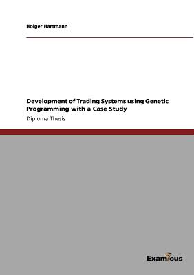 Development of Trading Systems using Genetic Programming with a Case Study