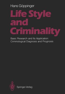 Life Style and Criminality : Basic Research and Its Application: Criminological Diagnosis and Prognosis