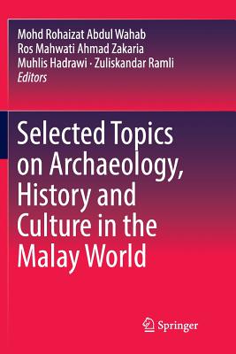 Selected Topics on Archaeology, History and Culture in the Malay World