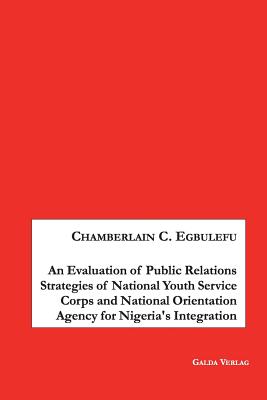 An Evaluation of Public Relations Strategies of National Youth Service Corps and National Orientation Agency for Nigeria