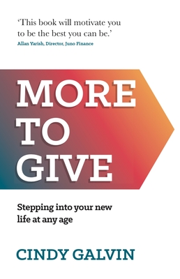 More to Give: Stepping Into Your New Life at Any Age