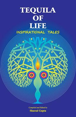Tequila of Life: Inspirational Tales