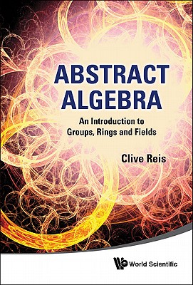 ABSTRACT ALGEBRA: INTRO TO GROUP, RING..