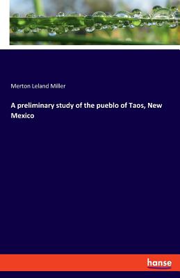 غلاف كتاب A preliminary study of the pueblo of Taos, New Mexico