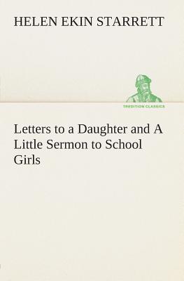 Letters to a Daughter and A Little Sermon to School Girls