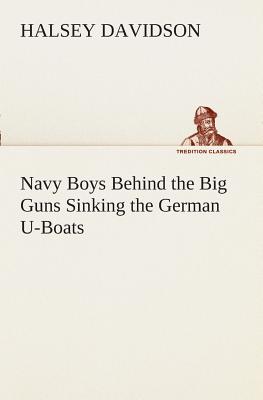 Navy Boys Behind the Big Guns Sinking the German U-Boats