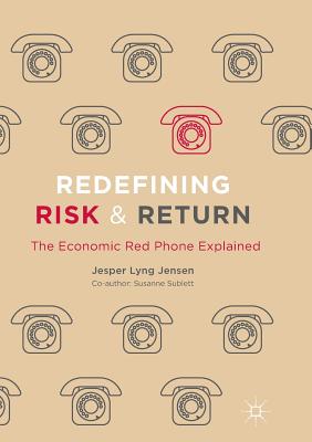 Redefining Risk & Return : The Economic Red Phone Explained