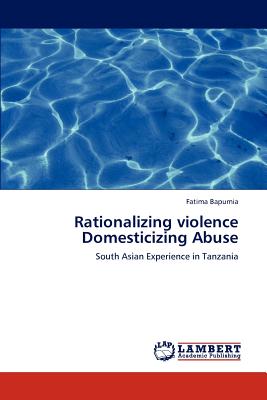 غلاف كتاب Rationalizing Violence Domesticizing Abuse