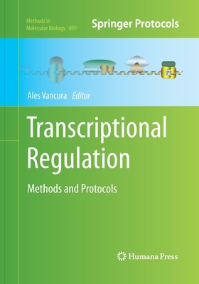 Transcriptional Regulation : Methods and Protocols