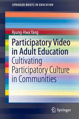 غلاف كتاب Participatory Video in Adult Education : Cultivating Participatory Culture in Communities