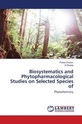 Biosystematics and Phytopharmacological Studies on Selected Species of