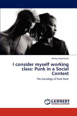 غلاف كتاب I Consider Myself Working Class: Punk in a Social Context