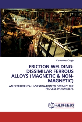 FRICTION WELDING: DISSIMILAR FERROUS ALLOYS (MAGNETIC & NON-MAGNETIC)