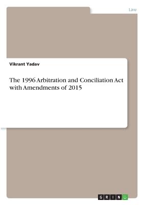 The 1996 Arbitration and Conciliation Act with Amendments of 2015