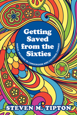 Getting Saved from the Sixties: Moral Meaning in Conversation and Cultural Change