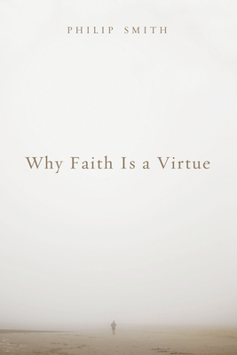 Why Faith Is a Virtue