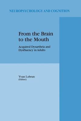غلاف كتاب From the Brain to the Mouth : Acquired Dysarthria and Dysfluency in Adults