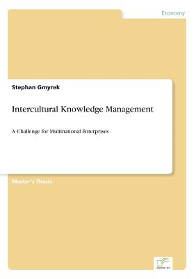 Intercultural Knowledge Management:A Challenge for Multinational Enterprises