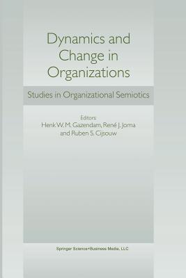 Dynamics and Change in Organizations : Studies in Organizational Semiotics