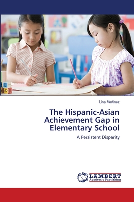 غلاف كتاب The Hispanic-Asian Achievement Gap in Elementary School