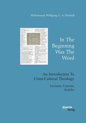 In The Beginning Was The Word. An Introduction To Cross-Cultural Theology:Lectures, Courses, Articles