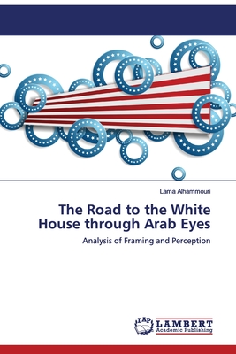 غلاف كتاب The Road to the White House through Arab Eyes