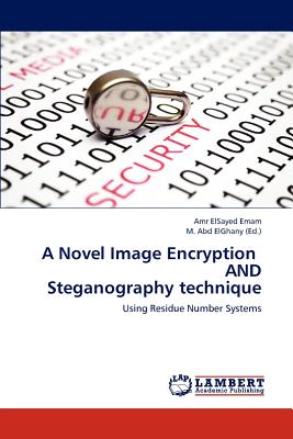 غلاف كتاب A Novel Image Encryption   AND  Steganography technique