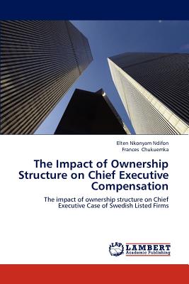 The Impact of Ownership Structure on Chief Executive Compensation