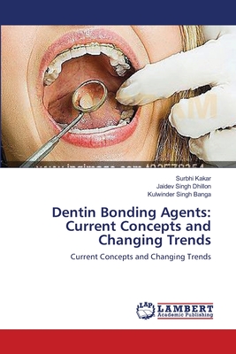 Dentin Bonding Agents: Current Concepts and Changing Trends