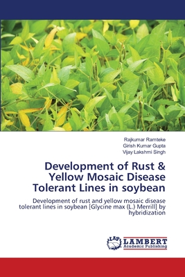 Development of Rust & Yellow Mosaic Disease Tolerant Lines in soybean