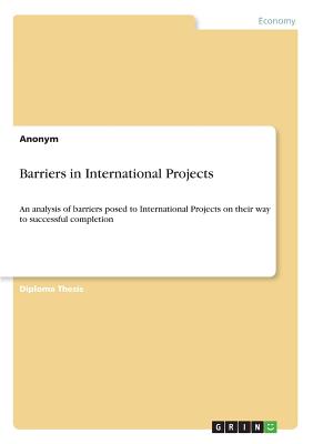 Barriers in International Projects:An analysis of barriers posed to International Projects on their way to successful completion