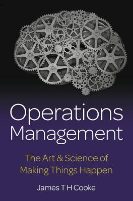 Operations Management - The Art & Science of Making Things Happen