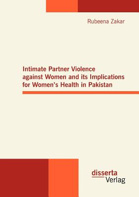 Intimate Partner Violence against Women and its Implications for Women