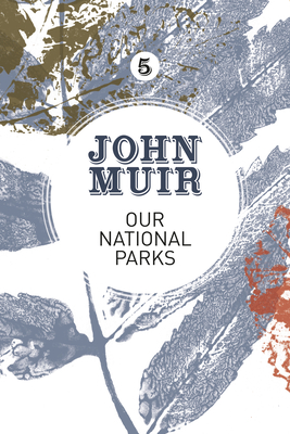 Our National Parks: A campaign for the preservation of wilderness