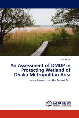 An Assessment of Dmdp in Protecting Wetland of Dhaka Metropolitan Area