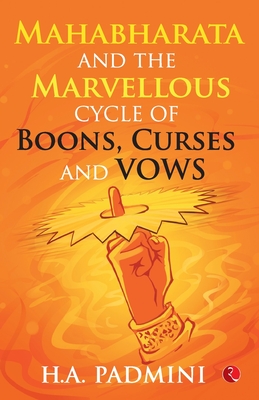 Mahabharata and the Marvellous Cycle of Boons, Curses and Vows
