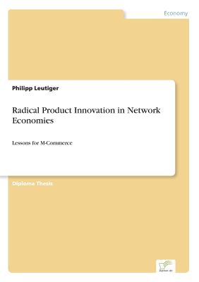 Radical Product Innovation in Network Economies:Lessons for M-Commerce