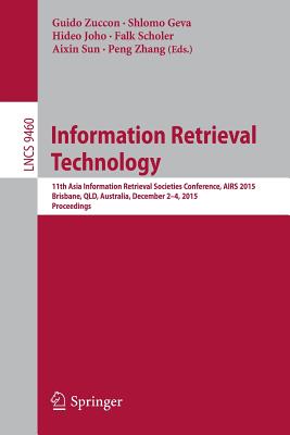 Information Retrieval Technology : 11th Asia Information Retrieval Societies Conference, AIRS 2015, Brisbane, QLD, Australia, December 2-4, 2015. Proc