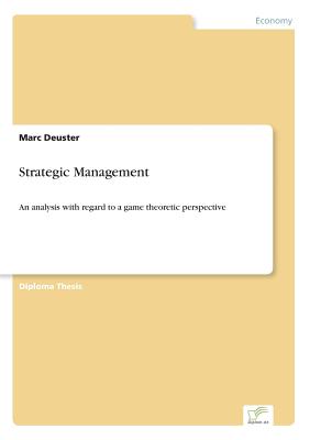 Strategic Management:An analysis with regard to a game theoretic perspective
