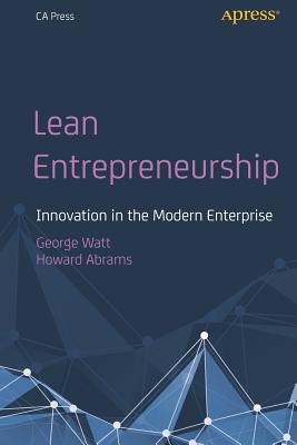 Lean Entrepreneurship : Innovation in the Modern Enterprise