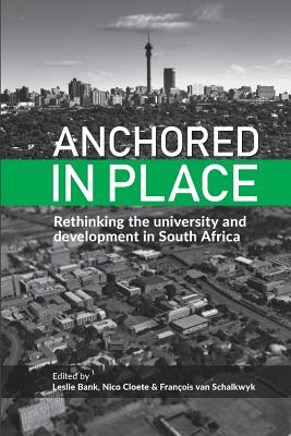 Anchored in Place: Rethinking the university and development in South Africa
