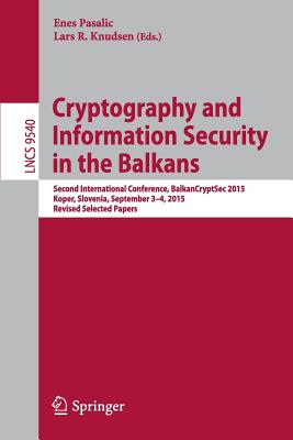 Cryptography and Information Security in the Balkans : Second International Conference, BalkanCryptSec 2015, Koper, Slovenia, September 3-4, 2015, Rev